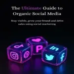 the ultimate guide to organic social media 5a